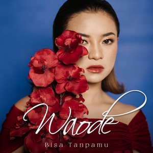 Download Lagu Waode - Bisa Tanpamu MP3 Download Lagu Waode - Bisa Tanpamu MP3