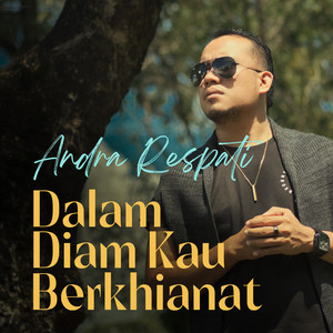 Download Lagu Andra Respati - Dalam Diam Kau Berkhianat MP3 Download Lagu Andra Respati - Dalam Diam Kau Berkhianat MP3