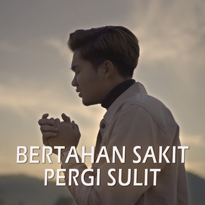 Download Lagu Syahriyadi - Bertahan Sakit Pergi Sulit MP3 Download Lagu Syahriyadi - Bertahan Sakit Pergi Sulit MP3