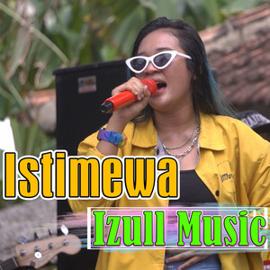 Download Lagu Izull Music, Della Monica - Istimewa MP3 Download Lagu Izull Music, Della Monica - Istimewa MP3