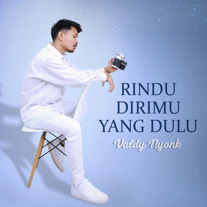 Download Lagu Valdy Nyonk - Rindu Dirimu Yang Dulu MP3 Download Lagu Valdy Nyonk - Rindu Dirimu Yang Dulu MP3