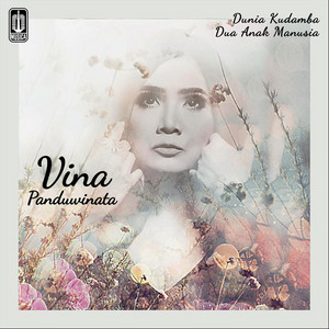 Download Lagu Vina Panduwinata - Dunia Anak Manusia MP3 Download Lagu Vina Panduwinata - Dunia Anak Manusia MP3