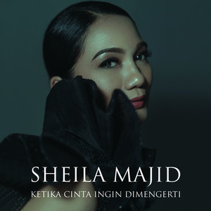 Download Lagu Sheila Majid - Ketika Cinta Ingin Dimengerti MP3 Download Lagu Sheila Majid - Ketika Cinta Ingin Dimengerti MP3