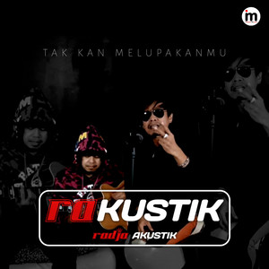 Download Lagu Radja - Tak Kan Melupakanmu (Rakustik) MP3