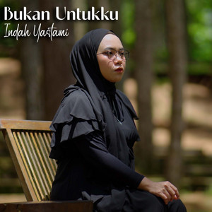 Download Lagu Indah Yastami - Bukan Untukku MP3 Download Lagu Indah Yastami - Bukan Untukku MP3