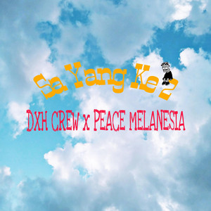 Download Lagu DXH CREW, Peace Melanesia - Sa Yang Ke 2 MP3 Download Lagu DXH CREW, Peace Melanesia - Sa Yang Ke 2 MP3