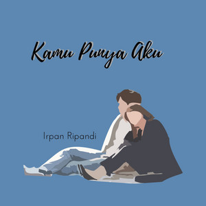 Download Lagu Irpan Ripandi - Kamu Punya Aku MP3