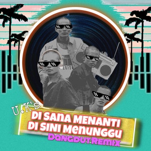 Download Lagu U.K'S - Di Sana Menanti Di Sini Menunggu (Dangdut Remix) MP3
