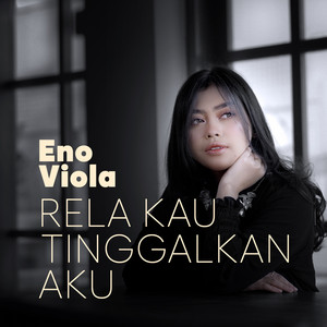 Download Lagu Eno Viola - Rela Kau Tinggalkan Aku MP3 Download Lagu Eno Viola - Rela Kau Tinggalkan Aku MP3