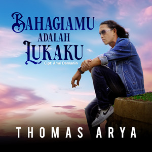 Download Lagu Thomas Arya - Bahagiamu Adalah Lukaku MP3