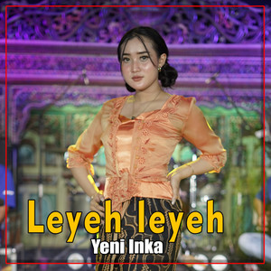 Download Lagu Yeni Inka - Leyeh Leyeh MP3 Download Lagu Yeni Inka - Leyeh Leyeh MP3