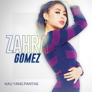 Download Lagu Zahra Gomez - Kau Yang Pantas MP3 Download Lagu Zahra Gomez - Kau Yang Pantas MP3