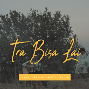Download Lagu Near, Faisal Resi, Carizo - Tra Bisa Lai MP3