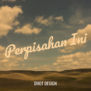 Download Lagu DHOT DESIGN - Perpisahan Ini MP3