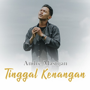 Download Lagu Andre Mastijan - Tinggal Kenangan MP3 Download Lagu Andre Mastijan - Tinggal Kenangan MP3