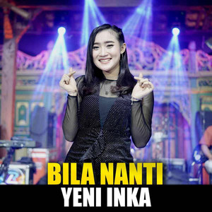 Download Lagu Yeni Inka - Bila Nanti MP3 Download Lagu Yeni Inka - Bila Nanti MP3