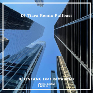 Download Lagu DJ LINTANG, Raffa Affar - DJ Tiara Remix Fullbass MP3 Download Lagu DJ LINTANG, Raffa Affar - DJ Tiara Remix Fullbass MP3