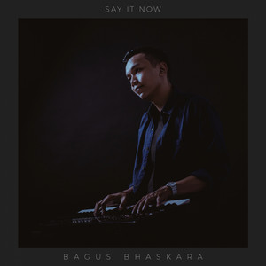 Download Lagu Bagus Bhaskara - Say It Now MP3 Download Lagu Bagus Bhaskara - Say It Now MP3