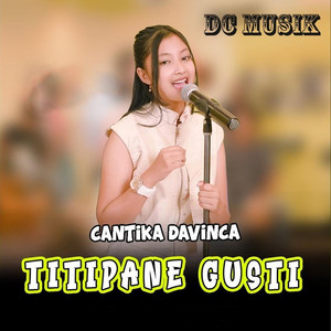 Download Lagu DC MUSIK, Cantika Davinca - Titipane Gusti MP3