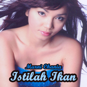 Download Lagu Murni Chania - Istilah Ikan MP3 Download Lagu Murni Chania - Istilah Ikan MP3