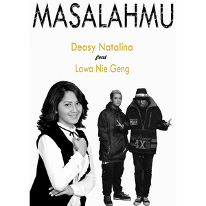 Download Lagu Deasy Natalina - Masalahmu (Feat. Lawa Nie Geng) MP3 Download Lagu Deasy Natalina - Masalahmu (Feat. Lawa Nie Geng) MP3