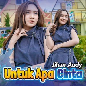 Download Lagu Jihan Audy - Untuk Apa Cinta MP3