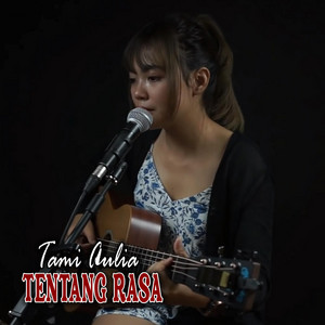 Download Lagu Tami Aulia - Tentang Rasa MP3 Download Lagu Tami Aulia - Tentang Rasa MP3