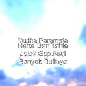 Download Lagu Yudha Paramata - Harta Dan Tahta Jelek Gpp Asal Banyak Duitnya MP3 Download Lagu Yudha Paramata - Harta Dan Tahta Jelek Gpp Asal Banyak Duitnya MP3