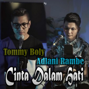 Download Lagu Adlani Rambe, Tommy Boly - Cinta Dalam Hati MP3 Download Lagu Adlani Rambe, Tommy Boly - Cinta Dalam Hati MP3