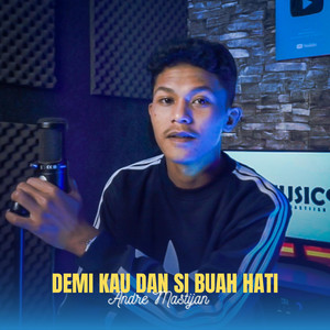 Download Lagu Andre Mastijan - Demi Kau Dan Si Buah Hati MP3