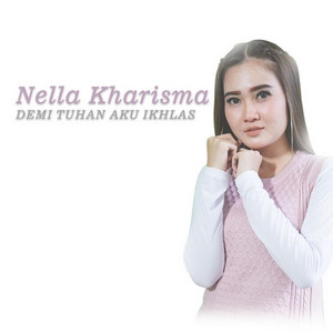 Download Lagu Nella Kharisma - Demi Tuhan, Aku Ikhlas MP3 Download Lagu Nella Kharisma - Demi Tuhan, Aku Ikhlas MP3