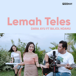 Download Lagu Dara Ayu, Bajol Ndanu - Lemah Teles MP3