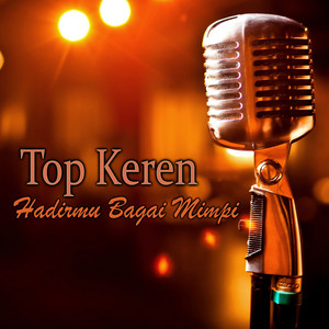 Download Lagu Top Keren - Hadirmu Bagai Mimpi MP3 Download Lagu Top Keren - Hadirmu Bagai Mimpi MP3