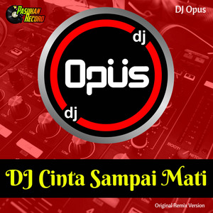 Download Lagu DJ Opus - DJ Cinta Sampai Mati MP3 Download Lagu DJ Opus - DJ Cinta Sampai Mati MP3