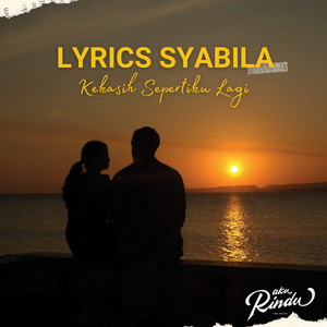 Download Lagu Lyrics Syabila - Kekasih Sepertiku Lagi - From "Aku Rindu The Movie" MP3