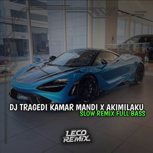 Download Lagu Leco Remix - DJ TRAGEDI KAMAR MANDI X AKIMILAKU SLOW REMIX FULL BASS VIRAL TIKTOK TERBARU MP3 Download Lagu Leco Remix - DJ TRAGEDI KAMAR MANDI X AKIMILAKU SLOW REMIX FULL BASS VIRAL TIKTOK TERBARU MP3