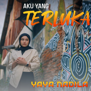 Download Lagu Yaya Nadila - Aku Yang Terluka MP3 Download Lagu Yaya Nadila - Aku Yang Terluka MP3