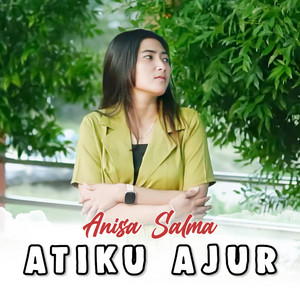 Download Lagu Anisa Salma - Atiku Ajur MP3 Download Lagu Anisa Salma - Atiku Ajur MP3