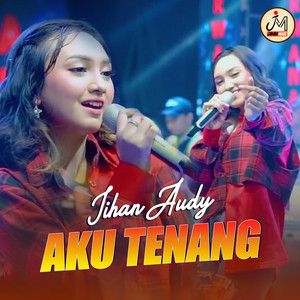Download Lagu Jihan Audy - Aku Tenang MP3 Download Lagu Jihan Audy - Aku Tenang MP3
