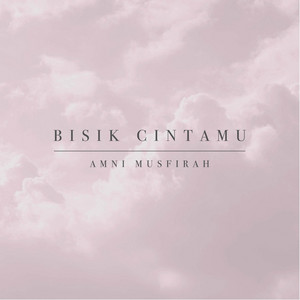 Download Lagu Amni Musfirah - Bisik Cintamu MP3