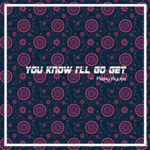 Download Lagu Rizky Ayuba - You Know I'll Go Get MP3 Download Lagu Rizky Ayuba - You Know I'll Go Get MP3