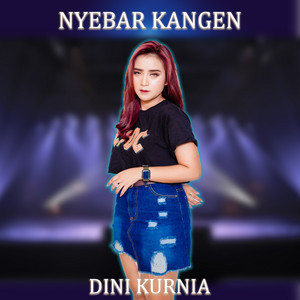 Download Lagu Dini Kurnia - NYEBAR KANGEN MP3 Download Lagu Dini Kurnia - NYEBAR KANGEN MP3