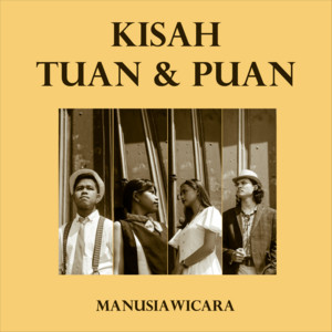 Download Lagu manusiawicara - Kisah Tuan & Puan MP3 Download Lagu manusiawicara - Kisah Tuan & Puan MP3