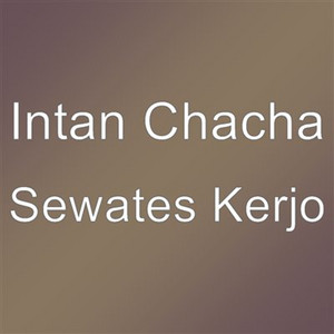 Download Lagu Intan Chacha - Sewates Kerjo MP3 Download Lagu Intan Chacha - Sewates Kerjo MP3