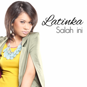 Download Lagu Latinka - Salah Ini MP3 Download Lagu Latinka - Salah Ini MP3