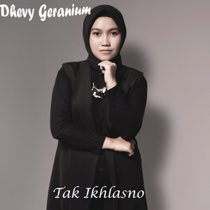 Download Lagu Dhevy Geranium - Tak Ikhlasno MP3 Download Lagu Dhevy Geranium - Tak Ikhlasno MP3