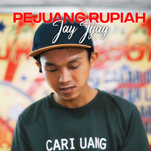 Download Lagu Jay Jijay - Pejuang Rupiah MP3 Download Lagu Jay Jijay - Pejuang Rupiah MP3