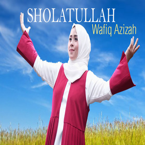 Download Lagu Wafiq Azizah - Sholatullah MP3 Download Lagu Wafiq Azizah - Sholatullah MP3