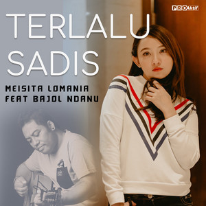 Download Lagu Meisita Lomania, Bajol Ndanu - Terlalu Sadis MP3