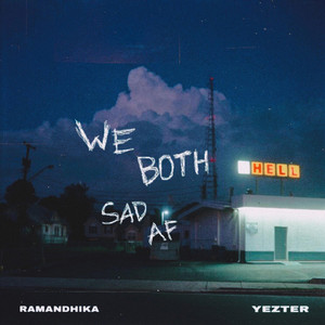 Download Lagu Ramandhika, YEZTER - We Both Sad AF MP3 Download Lagu Ramandhika, YEZTER - We Both Sad AF MP3
